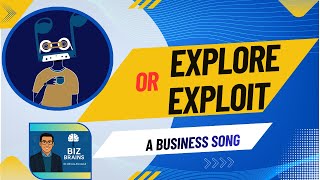 Explore or Exploit | A Business Strategy Song
