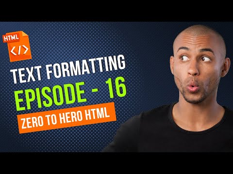 Mastery in HTML - Text Formatting in HTML - Episode 16