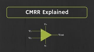 Op-Amp: CMRR (Common Mode Rejection Ratio) Explained (with example)