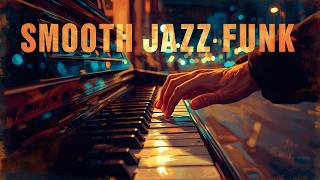 Smooth Jazz Funk Flow – Elegant Piano Vibes for Relaxed Evenings