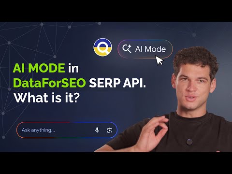 What is Google AI Mode and how to stay visible in the new era of search with DataForSEO SERP API