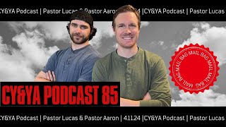 CY&YA Podcast 85 | Mailbag: Narcissists, end times, family, doubt | Pastor Lucas & Pastor Aaron