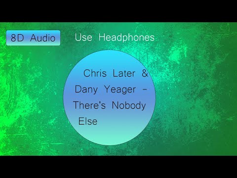 (8D Audio) Chris Later & Dany Yeager - There's Nobody Else | (Use Headphones)
