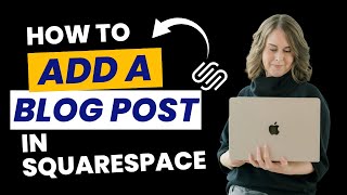 How to Add a Blog Post in Squarespace: Beginner Tutorial
