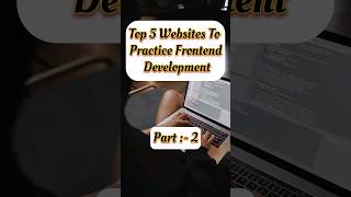 Top 5 Website to Practice Frontend Development Part-2 Coding