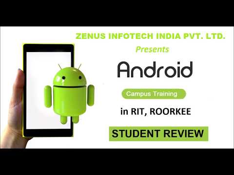 Student Review about ZENUS INFOTECH Android  Training in RIT, Roorkee