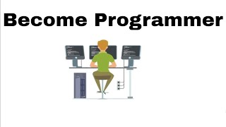How To Become A Programmer, How To Start Programming Career,  Programming Foundations For Beginner