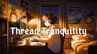 Thread Tranquility – Chillstep Mix for Parallel Focus