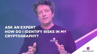 Ask an Expert: How do I Identify Risks in My Cryptography?