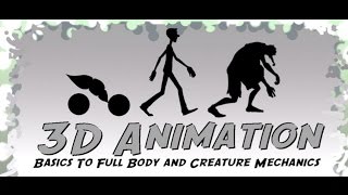 3D Animation: Basics To Full Body and Creature Mechanics