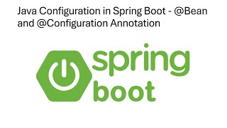 25. Java Configuration in Spring Boot - @Bean and @Configuration Annotation