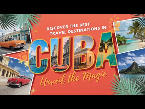 Discover the BEST TRAVEL DESTINATIONS IN CUBA Unveil the Magic