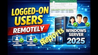 How to Remotely Get Currently Logon Users from All Domain Computers With Report Windows Server 2025