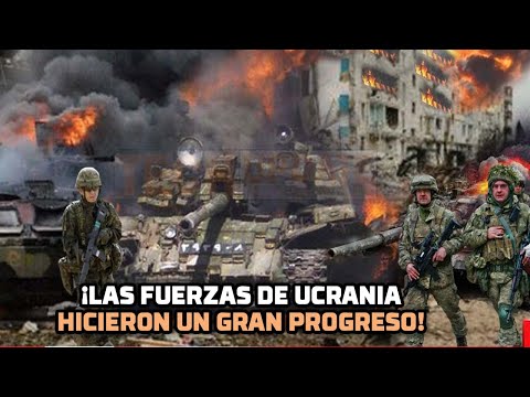 ¡LAS FUERZAS DE UCRANIA HICIERON UN GRAN PROGRESO!