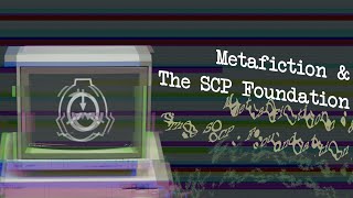 Metafiction & The SCP Foundation