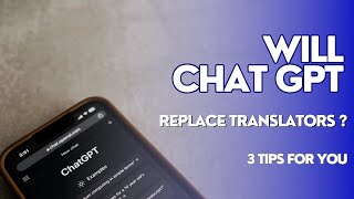 Will ChatGPT replace TRANSLATORS ? (3 tips)