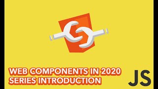 A Review of Web Components in 2020 - Series Introduction
