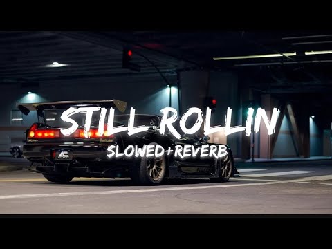 Still Rollin [slowed+reverb] | Shubh