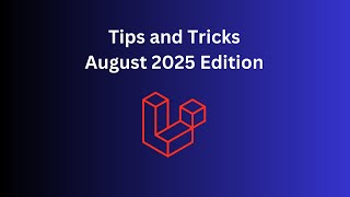 15 Laravel Tips in 13 Minutes: August 2025