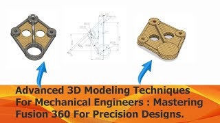 Advanced 3D Modeling Techniques for Mechanical Engineers: Mastering Fusion 360 for Precision Designs