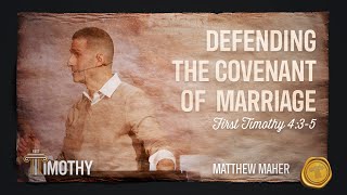 Defending The Covenant Of Marriage (1 Timothy 4:3-5) | Matthew Maher | Landmark Church