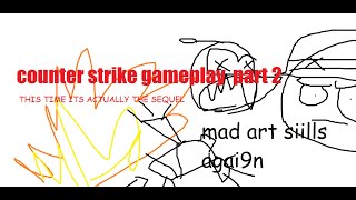 counter gameplay part 2 (this time its really part 2)