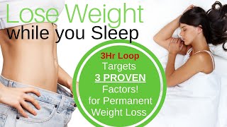 Lose Weight as you Sleep Hypnosis, Targets 3 PROVEN factors for Permanent Easy & Healthy Weight Loss