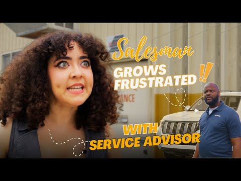 SALESMAN GROWS FRUSTRATED WITH SERVICE ADVISOR!