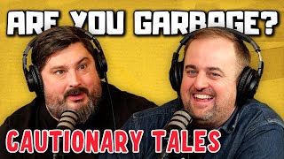 Are You Garbage Comedy Podcast: Cautionary Tales w/ Kevin Ryan & H. Foley