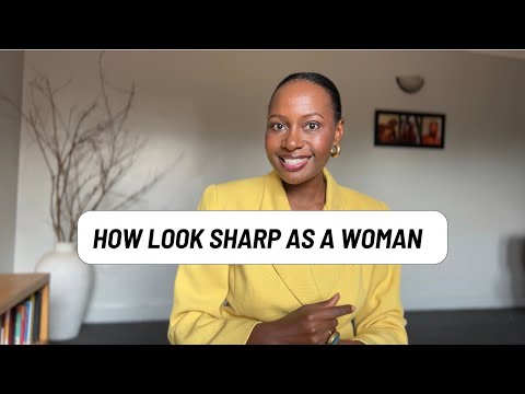 How to look Sharp as a woman.