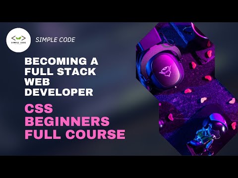 CSS Beginners Full Course | Web development Full Course | Full Stack Development | SIMPLE CODE