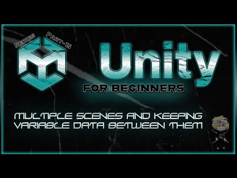 Part-15 of Unity for Beginners - Multiple Scenes and keeping variable data between them