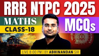 RRB NTPC Maths Classes 2025 | RRB NTPC Maths Practice Set | Important MCQs #18 | By Abhinandan Sir