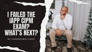 I failed the IAPP, CIPM exam what's next?