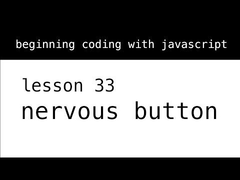 Beginning Coding With Javascript. Lesson 33: Nervous Button