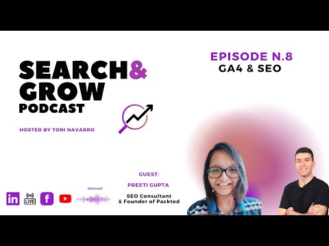 GA4 & SEO with Preeti. Episode 8 Search and grow podcast