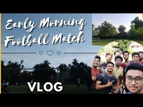 Daily Vlog Episode 1 : Early Morning Football Match with Friends