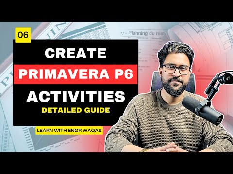 Create Activities in Primavera P6 | Detailed Guide | 06.