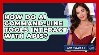 How Do AI Command-line Tools Interact With APIs? - Learning To Code With AI
