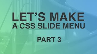 Make a CSS Slide Menu - Part 3