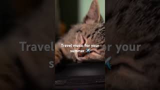 Travel music for Your Summer ✈️🌟 #youtube #music #travelmusic #shorts #youtubemusic
