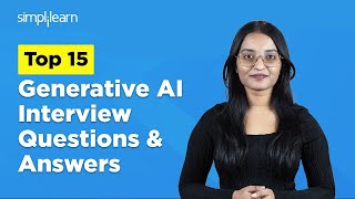 Top 15 Generative AI Interview Questions and Answers | AI Interview Questions | Simplilearn