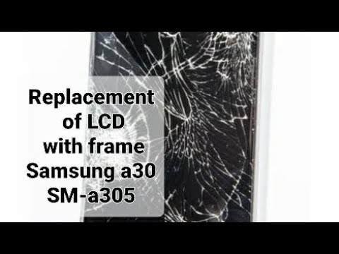 Samsung galaxy a30 SM-a305 Replacement of LCD with frame