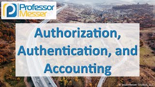Authorization, Authentication, and Accounting - CompTIA Network+ N10-007 - 4.2