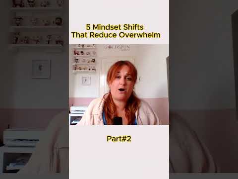 5 Mindset Shifts to Reduce Overwhelm & Regain Control of Your Life!