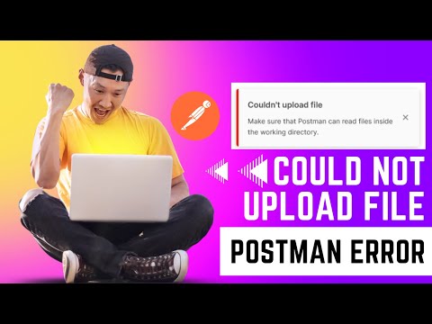 🔴 couldn't upload file make sure that postman can read files inside the working directory | Postman