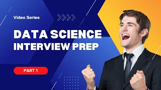 Data Science Interview Preparation Video Series - part 1