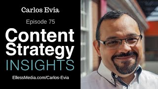 Carlos Evia: Structured Content Authoring | Episode 075