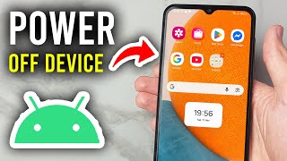How To Power Off An Android Device - Step By Step