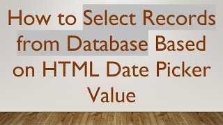 How to Select Records from Database Based on HTML Date Picker Value